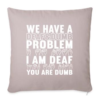 Deaf Deaf and Dumb Deaf - Sofa pillowcase 17,3'' x 17,3'' (45 x 45 cm) - light taupe - Front