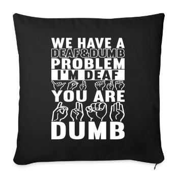 Deaf Deaf-mute Deaf - Sofa pillowcase 17,3'' x 17,3'' (45 x 45 cm) - black - Front