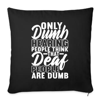 Deaf Deaf-mute Deaf - Sofa pillowcase 17,3'' x 17,3'' (45 x 45 cm) - black - Front