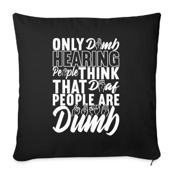 Deaf Deaf and Dumb Deaf - Sofa pillowcase 17,3'' x 17,3'' (45 x 45 cm) - black - Front