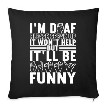 Deaf Deaf Mute Deaf - Sofa pillowcase 17,3'' x 17,3'' (45 x 45 cm) - black - Front