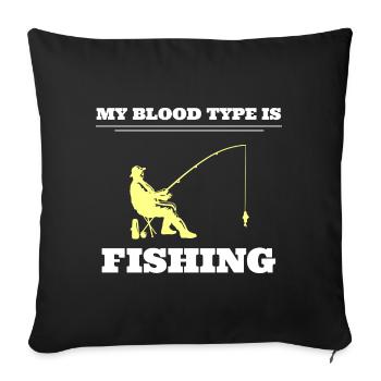 My Blood Type Is Fishing Angler - Sofakissenbezug 45 x 45 cm - Schwarz - Vorne