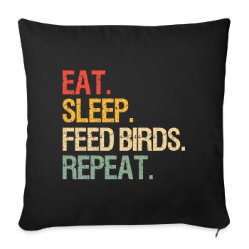 Eat Sleep Feed Birds Repeat Funny Birds Gifts - Sofa pillowcase 17,3'' x 17,3'' (45 x 45 cm) - black - Front