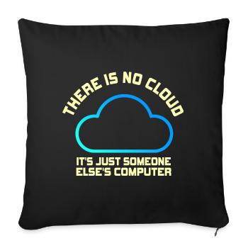 There Is No Cloud It's Just Someone Else's - Sofakissenbezug 45 x 45 cm - Schwarz - Vorne