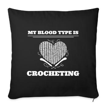 My Blood Type Is Crocheting Häkelkünstler - Sofakissenbezug 45 x 45 cm - Schwarz - Vorne