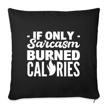 If Only Sarcasm Burned Calories Fitness-Fanatiker - Sofakissenbezug 45 x 45 cm - Schwarz - Vorne