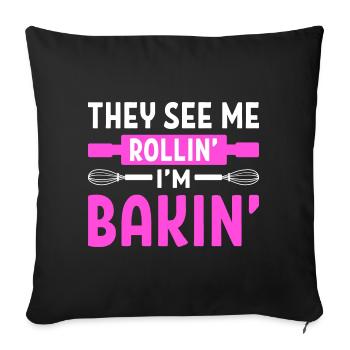 They See Me Rollin' I'm Bakin' Konditor - Sofakissenbezug 45 x 45 cm - Schwarz - Vorne