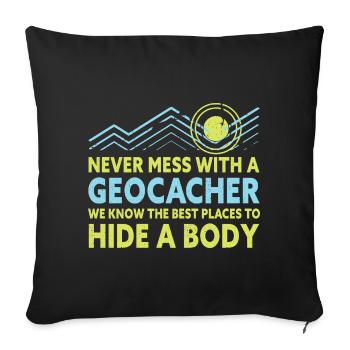 Never Mess With A Geocacher Funny Geocaching - Sofa pillowcase 17,3'' x 17,3'' (45 x 45 cm) - black - Front