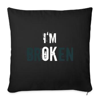 Je suis brisé - Je vais bien - Déclaration de résilience - Housse de coussin décorative 45 x 45 cm - noir - Devant