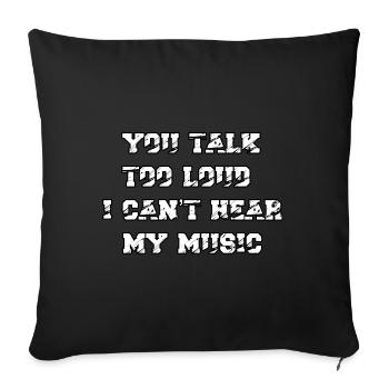Tu parles trop fort pour ma musique - Housse de coussin décorative 45 x 45 cm - noir - Devant