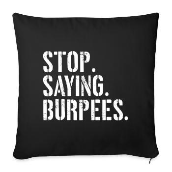 Stop Saying Burpees Funny Exercise Saying Workout - Sofa pillowcase 17,3'' x 17,3'' (45 x 45 cm) - black - Front