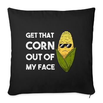 Get That Corn Out Of My Face Corn Farmer Farmer - Sofa pillowcase 17,3'' x 17,3'' (45 x 45 cm) - black - Front