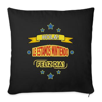 HOLA! THE ESTAMOS MINTIENDO. FELIZ DIA! - Sofa pillowcase 17,3'' x 17,3'' (45 x 45 cm) - black - Front