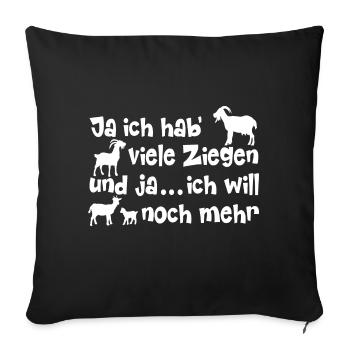 Ich will noch mehr Ziegen - Sofakissenbezug 45 x 45 cm - Schwarz - Vorne