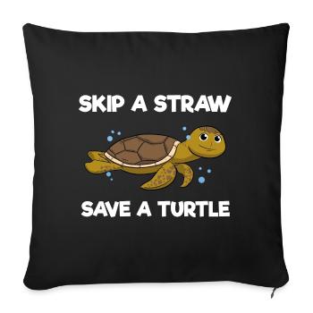 Skip A Straw Save A Turtle Umweltschützer - Sofakissenbezug 45 x 45 cm - Schwarz - Vorne