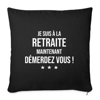 je suis à la retraite Idée retraité retraitée - Housse de coussin décorative 45 x 45 cm - noir - Devant