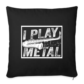 I Play Metal Funny Saxophonist Jazz Saxophone - Sofakissenbezug 45 x 45 cm - Schwarz - Vorne