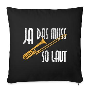 Posaune Ja Das Muss So Laut Für Posaune Spieler - Sofakissenbezug 45 x 45 cm - Schwarz - Vorne