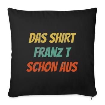 Franz Spruch coole Geschenksidee / Männer Vornamen - Sofakissenbezug 45 x 45 cm - Schwarz - Vorne
