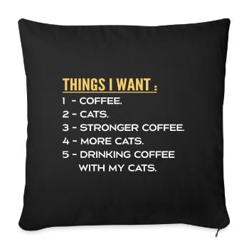 Things I Want Coffee And Cats - I Like Cats Coffee - Sofa pillowcase 17,3'' x 17,3'' (45 x 45 cm) - black - Front