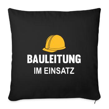 Bauleitung im Einsatz - Sofakissenbezug 45 x 45 cm - Schwarz - Vorne