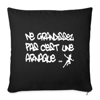 Ne grandissez pas c'est une arnaque - Housse de coussin décorative 45 x 45 cm - noir - Devant