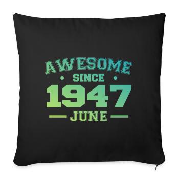 June 1947 Birthday Year 1947 June Gift 1947 - Sofa pillowcase 17,3'' x 17,3'' (45 x 45 cm) - black - Front