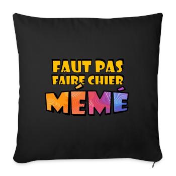 Faut pas faire chier Mémé - Housse de coussin décorative 45 x 45 cm - noir - Devant