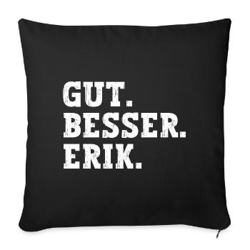 Gut Besser Erik Lustiger Spruch Name Erik - Sofakissenbezug 45 x 45 cm - Schwarz - Vorne