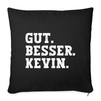 Gut Besser Kevin Lustiger Spruch Name Kevin - Sofakissenbezug 45 x 45 cm - Schwarz - Vorne
