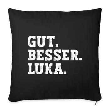 Gut Besser Luka Lustiger Spruch Name Luka - Sofakissenbezug 45 x 45 cm - Schwarz - Vorne