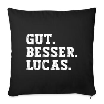 Gut Besser Lucas Lustiger Spruch Name Lucas - Sofakissenbezug 45 x 45 cm - Schwarz - Vorne