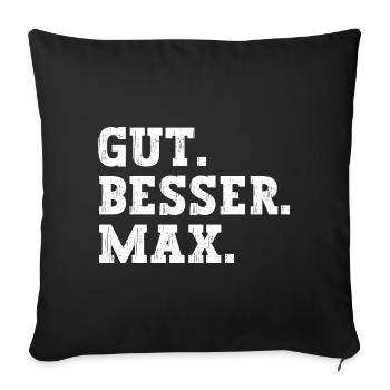 Gut Besser Max Lustiger Spruch Name Max - Sofakissenbezug 45 x 45 cm - Schwarz - Vorne