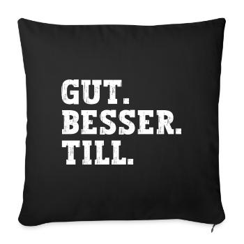 Gut Besser Till Lustiger Spruch Name Till - Sofakissenbezug 45 x 45 cm - Schwarz - Vorne