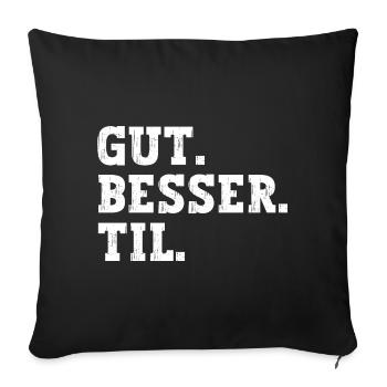 Gut Besser Til Lustiger Spruch Name Til - Sofakissenbezug 45 x 45 cm - Schwarz - Vorne