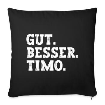 Gut Besser Timo Lustiger Spruch Name Timo - Sofakissenbezug 45 x 45 cm - Schwarz - Vorne