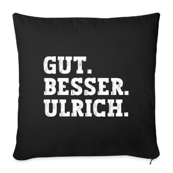 Gut Besser Ulrich Lustiger Spruch Name Ulrich - Sofakissenbezug 45 x 45 cm - Schwarz - Vorne
