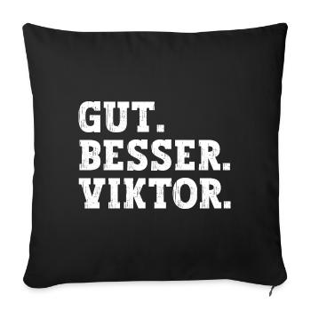 Gut Besser Viktor Lustiger Spruch Name Viktor - Sofakissenbezug 45 x 45 cm - Schwarz - Vorne