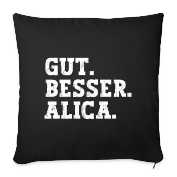 Gut Besser Alica Lustiger Spruch Name Alica - Sofakissenbezug 45 x 45 cm - Schwarz - Vorne