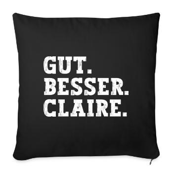 Gut Besser Claire Lustiger Spruch Name Claire - Sofakissenbezug 45 x 45 cm - Schwarz - Vorne