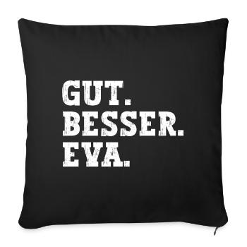Gut Besser Eva Lustiger Spruch Name Eva - Sofakissenbezug 45 x 45 cm - Schwarz - Vorne