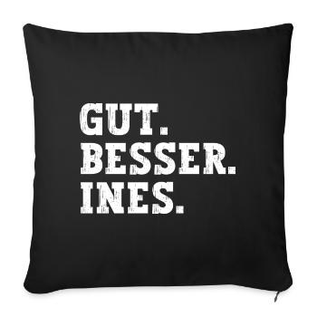 Gut Besser Ines Lustiger Spruch Name Ines - Sofakissenbezug 45 x 45 cm - Schwarz - Vorne