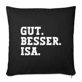 Gut Besser Isa Lustiger Spruch Name Isa - Sofakissenbezug 45 x 45 cm - Schwarz - Vorne
