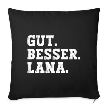 Gut Besser Lana Lustiger Spruch Name Lana - Sofakissenbezug 45 x 45 cm - Schwarz - Vorne