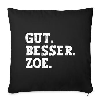 Gut Besser Zoe Lustiger Spruch Name Zoe - Sofakissenbezug 45 x 45 cm - Schwarz - Vorne