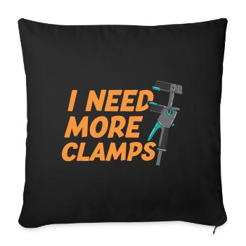I Need More Clamps Funny Woodworker Carpenter - Sofa pillowcase 17,3'' x 17,3'' (45 x 45 cm) - black - Front