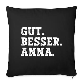 Gut Besser Anna Lustiger Spruch Name Anna - Sofakissenbezug 45 x 45 cm - Schwarz - Vorne
