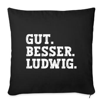 Gut Besser Ludwig Lustiger Spruch Name Ludwig - Sofakissenbezug 45 x 45 cm - Schwarz - Vorne