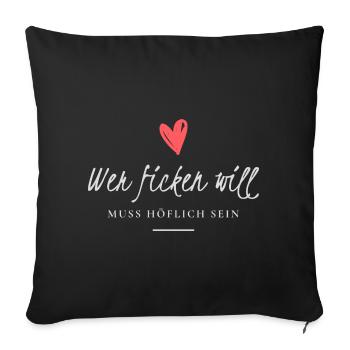 Wer ficken will muss höflich sein Witziges T-Shir - Sofakissenbezug 45 x 45 cm - Schwarz - Vorne