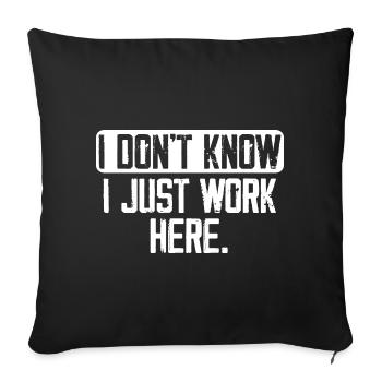 I Don't Know I Just Work Here, Funny, Jokes - Housse de coussin décorative 45 x 45 cm - noir - Devant